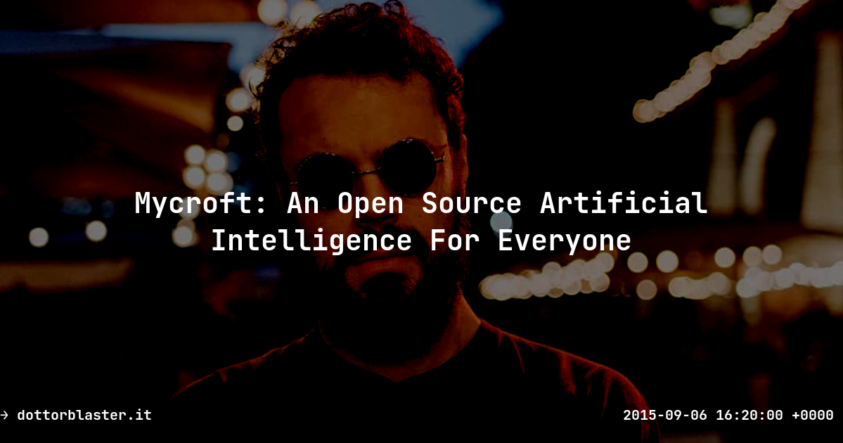 Mycroft An Open Source Artificial Intelligence For Everyone Grab The